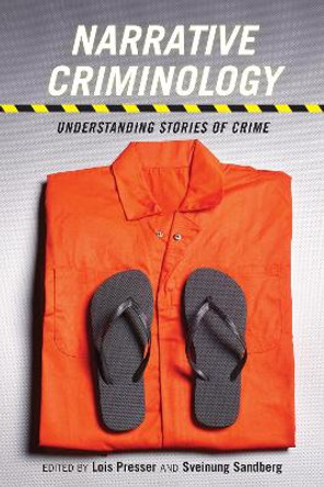 Narrative Criminology: Understanding Stories of Crime by Lois Presser