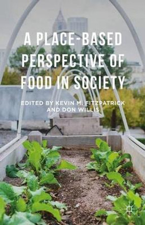 A Place-Based Perspective of Food in Society by Kevin M. Fitzpatrick 9781137408365