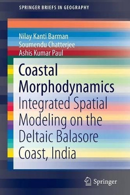 Coastal Morphodynamics: Integrated Spatial Modeling on the Deltaic Balasore Coast, India by Nilay Kanti Barman 9783319335742