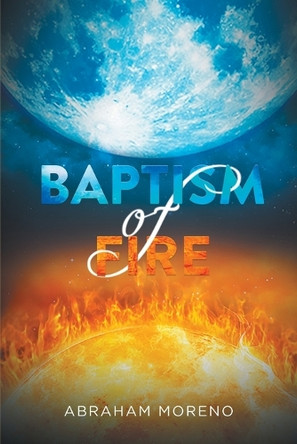 Baptism of Fire by Abraham Moreno 9781643454689