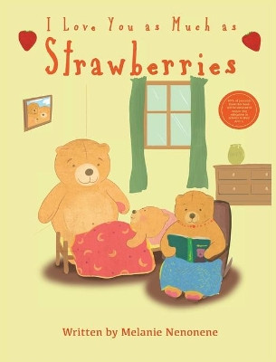 I Love You As Much As Strawberries by Melanie Nenonene 9781735366203