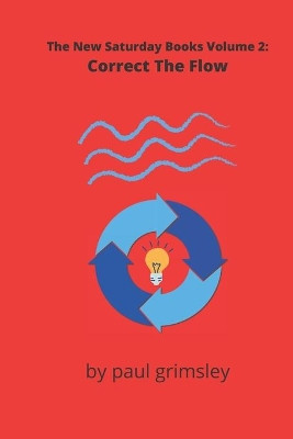 Correct The Flow: The New Saturday Books Volume 2 by Paul Grimsley 9781953527509