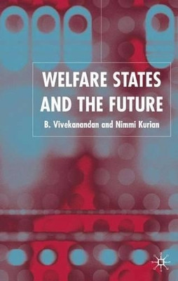 Welfare States and the Future by B. Vivekanandan 9781403943644