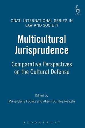 Multicultural Jurisprudence: Comparative Perspectives on the Cultural Defense by Marie-Claire Foblets 9781841138961