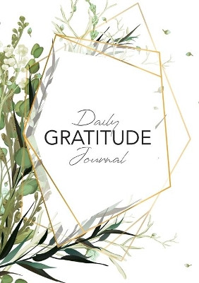 Daily Gratitude Journal: (Green Leaves with Callout) A 52-Week Guide to Becoming Grateful by Blank Classic 9781774760192