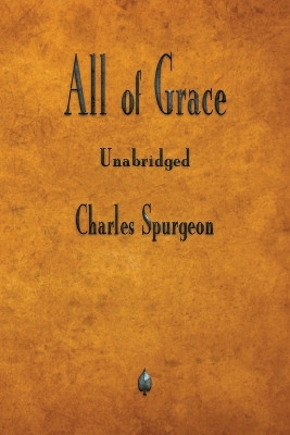 All of Grace by Charles Spurgeon 9781603867801