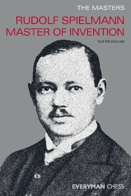The Masters: Rudolf Spielmann Master of Invention by Neil McDonald 9781857444063