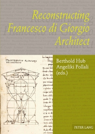 Reconstructing Francesco di Giorgio Architect by Berthold Hub 9783631575840