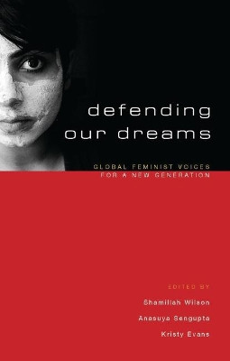 Defending Our Dreams: Global Feminist Voices for a New Generation by Shamillah Wilson 9781842777268