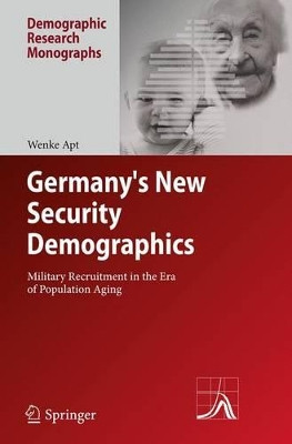 Germany's New Security Demographics: Military Recruitment in the Era of Population Aging by Wenke Apt 9789401778701