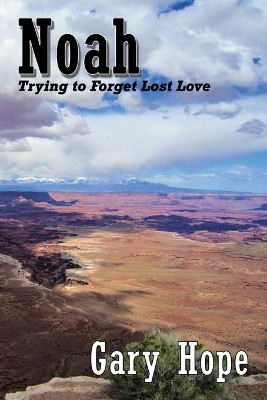 Noah: Trying to Forget Lost Love by Gary Hope 9781951985585