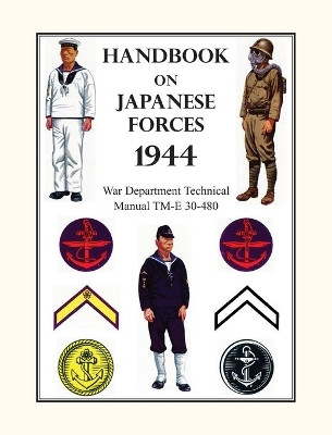 Handbook on Japanese Forces 1944: War Department Technical Manual TM-E 30-480 by War Department 9781783317264