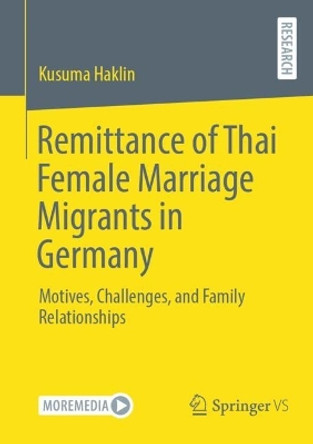Remittance of Thai Female Marriage Migrants in Germany: Motives, Challenges, and Family Relationships by Kusuma Haklin 9783658416850