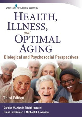 Health, Illness, and Optimal Aging: Biological and Psychosocial Perspectives by Carolyn M. Aldwin