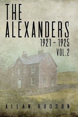 The Alexanders. Vol. 2 1921 - 1925 by Allan Hudson 9781988291246