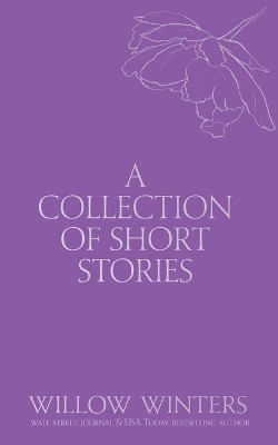 A Collection of Short Stories: Don't Let Go by Willow Winters 9798885923293