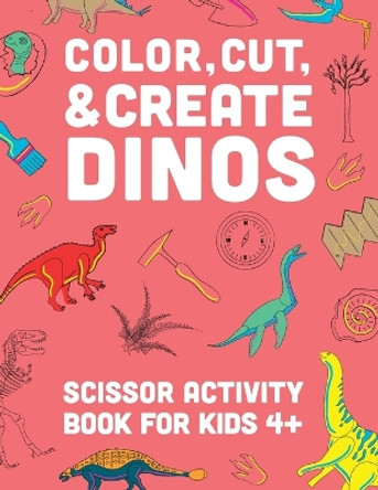 Color, Cut, & Create Dinos: Scissor craft activity book for kids by A & J Books 9798986689210