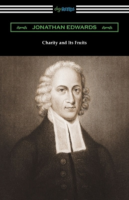 Charity and Its Fruits by Jonathan Edwards 9781420971484