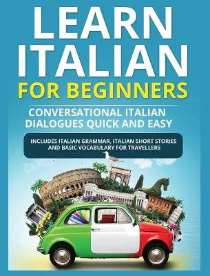Learn Italian for Beginners: Italian Short Stories for Beginners and Basic Vocabulary for Travellers by Dawson Castillo 9781804341476