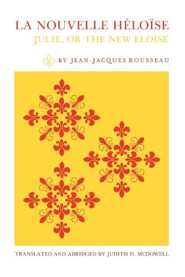 La Nouvelle Heloise: Julie, or the New Eloise by Jean-Jacques Rousseau 9780271006024