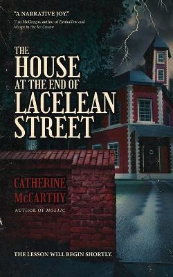 The House at the End of Lacelean Street by Catherine McCarthy 9781958598238