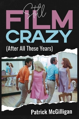 Still Film Crazy (After All These Years) by Patrick McGilligan 9781942782391