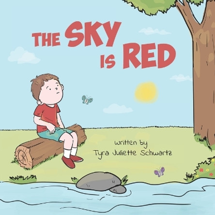 The Sky Is Red: A Children's Book to Encourage Self-Trust, Confidence and Inner Strength. Self-Trust is a Superpower! by Tyra Juliette Schwartz 9798989731206