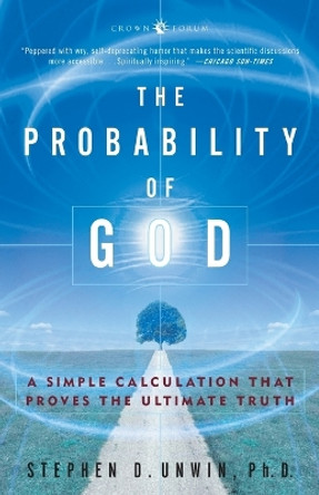 The Probability Of God by Stephen D. Unwin 9781400054787
