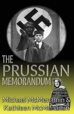 The Prussian Memorandum, A Mattie McGary + Winston Churchill 1930s Adventure by Kathleen McMenamin 9781506912097