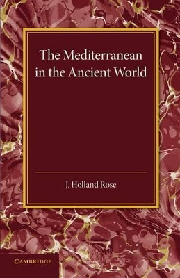 The Mediterranean in the Ancient World by J. Holland Rose 9781107678514