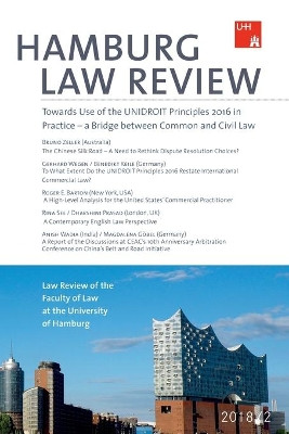 Hamburg Law Review 2018/2: Towards Use of the UNIDROIT Principles 2016 in Practice - a Bridge between Common and Civil Law 9783749492954