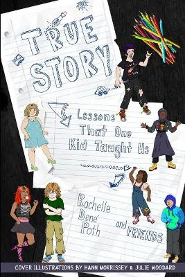 True Story: Lessons that One Kid Taught Us by Rachelle Dene Poth 9781953852038