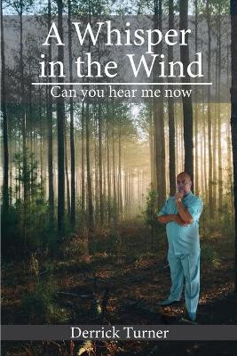 A Whisper in the Wind by Derrick Turner 9781637322284