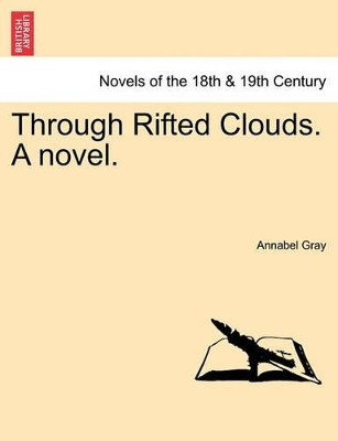 Through Rifted Clouds. a Novel. by Annabel Gray 9781240864164