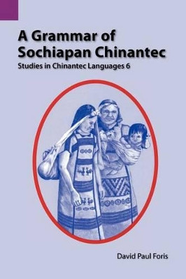 A Grammar of Sochiapan Chinantec: Studies in Chinantec Language 6 by David Paul Foris 9781556710520