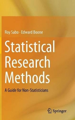 Statistical Research Methods: A Guide for Non-Statisticians by Roy Sabo 9781461487074