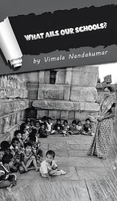 What Ails Our Schools? by Vimala Nandakumar 9781482810295