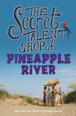 The Secret Talent Shop of Pineapple River by Michelle Strutzenberger 9781460008416