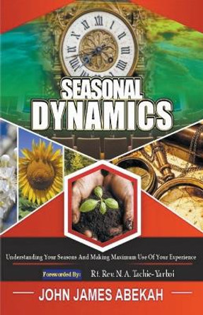 Seasonal Dynamics by John James Abekah 9798201227555