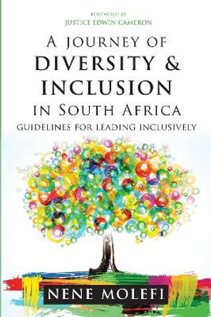 A journey of diversity & inclusion in South Africa: Guidelines for leading inclusively by Nene Molefi 9781869227036