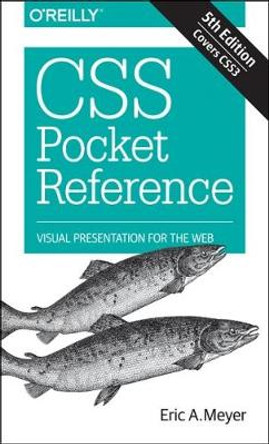 CSS Pocket Reference: Visual Presentation for the Web by Eric A. Meyer