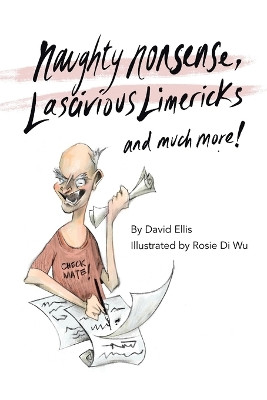 Naughty Nonsense, Lascivious Limericks and Much More by David Ellis 9781664100923