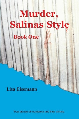 Murder, Salinas Style: Bk. 1 by Lisa Eisemann 9781412098458