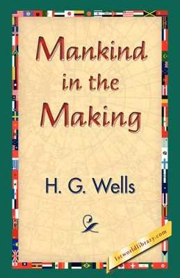 Mankind in the Making by H G Wells 9781421833392