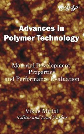 Advances in Polymer Technology: Material Development, Properties and Performance Evaluation by Vikas Mittal 9781925823011