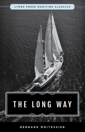 The Long Way: Sheridan House Maritime Classic by Bernard Moitessier