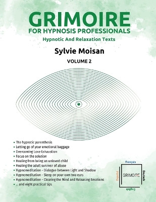 Grimoire for hypnosis professionals: hypnotic and relaxation texts: Volume 2 by Sylvie Moisan 9782925290551