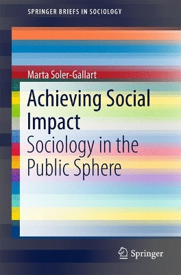 Achieving Social Impact: Sociology in the Public Sphere by Marta Soler Gallart 9783319602691