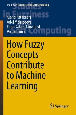How Fuzzy Concepts Contribute to Machine Learning by Mahdi Eftekhari 9783030940683