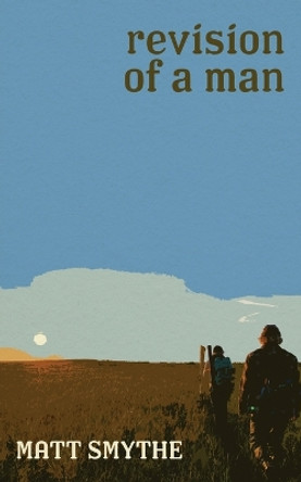 Revision of a Man by Matt Smythe 9781737668688